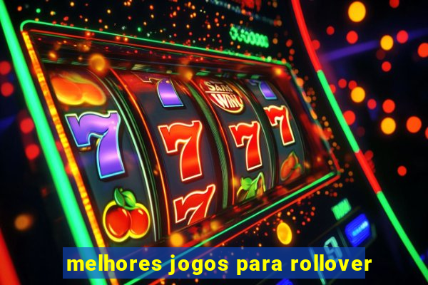 melhores jogos para rollover